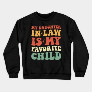 My daughter in law is my favorite child father's day tshirt Crewneck Sweatshirt